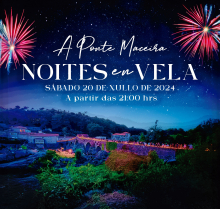Este sábado, 20 de xullo, celébrase unha nova edición de Noites en Vela na Ponte Maceira